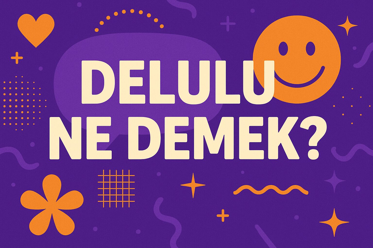 Delulu Ne Demek